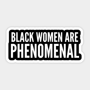Black Women Are Phenomenal | Black power Sticker